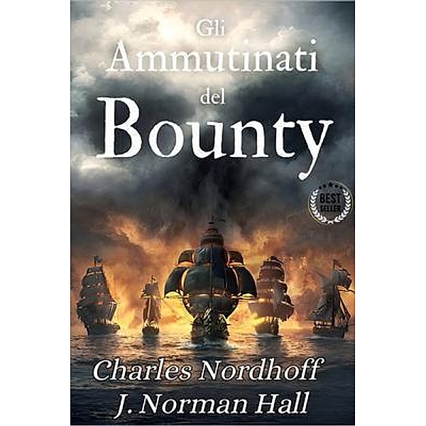 Gli ammutinati del Bounty, Charles Nordhoff, J. Norman Hall