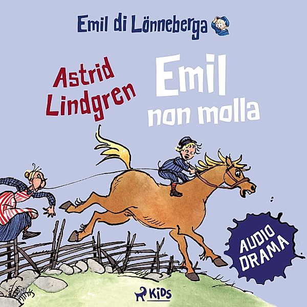 Gli audiodrammi delle avventure di Emil di Lönneberga - 3 - Emil non molla, Astrid Lindgren