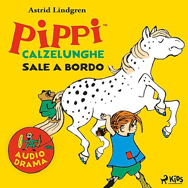 Gli audiodrammi delle avventure di Pippi Calzelunghe - 2 - Pippi Calzelunghe sale a bordo, Astrid Lindgren