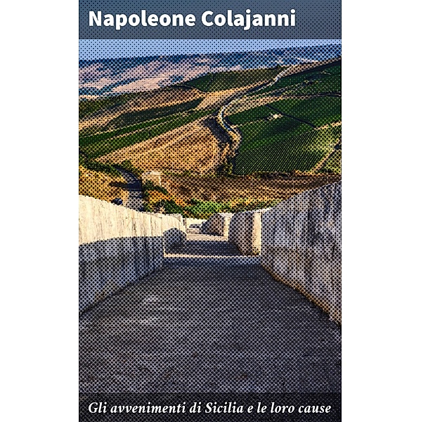 Gli avvenimenti di Sicilia e le loro cause, Napoleone Colajanni