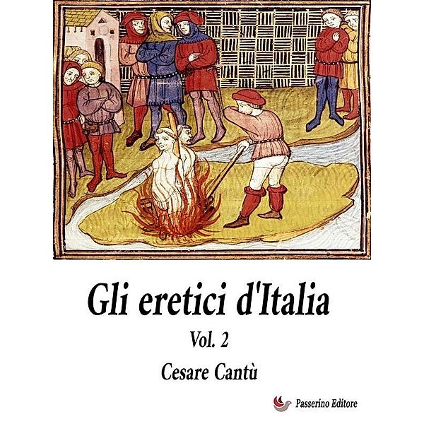 Gli Eretici d'Italia. Vol. 2, Cesare Cantù