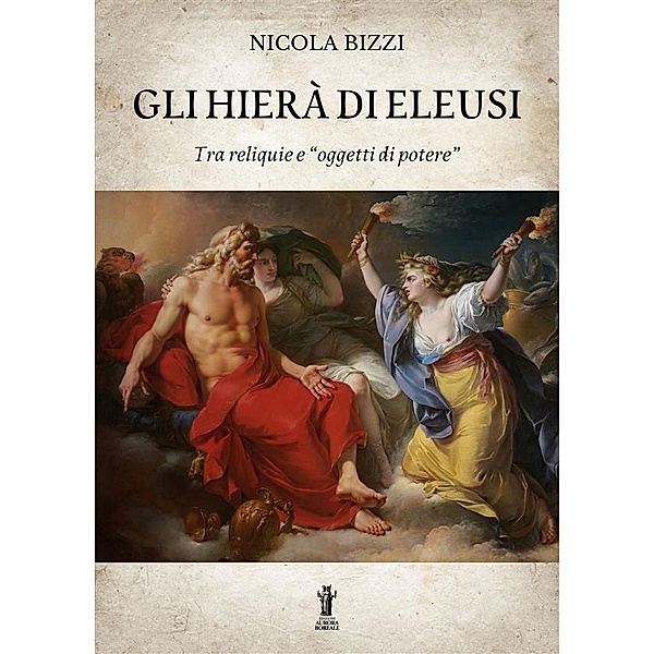 Gli Hierà di Eleusi, tra reliquie e oggetti di potere, Nicola Bizzi