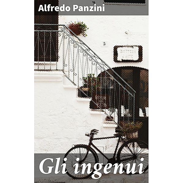 Gli ingenui, Alfredo Panzini