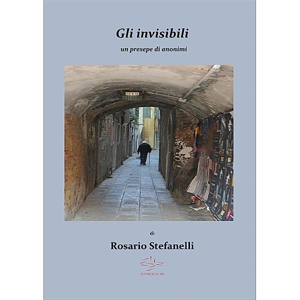 Gli invisibili, un presepe di anonimi, Rosario Stefanelli