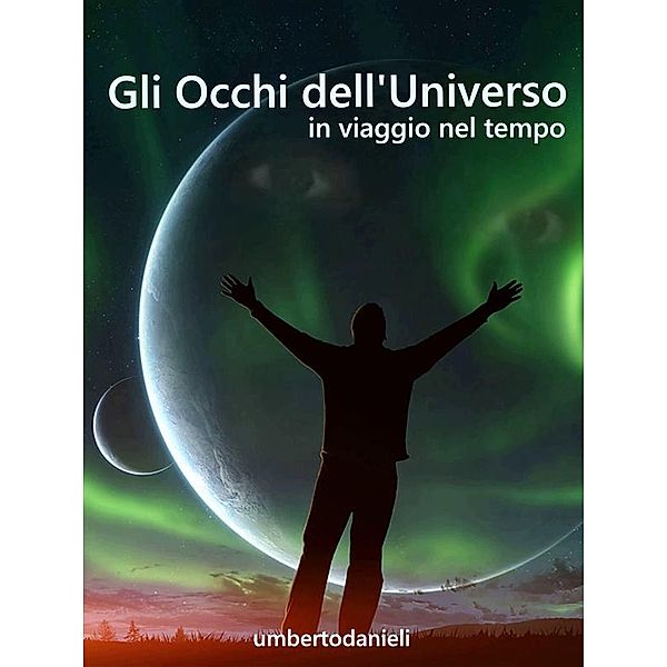 Gli Occhi dell'Universo, umbertodanieli