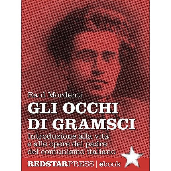 Gli occhi di Gramsci / Unaltrastoria, Raul Mordenti