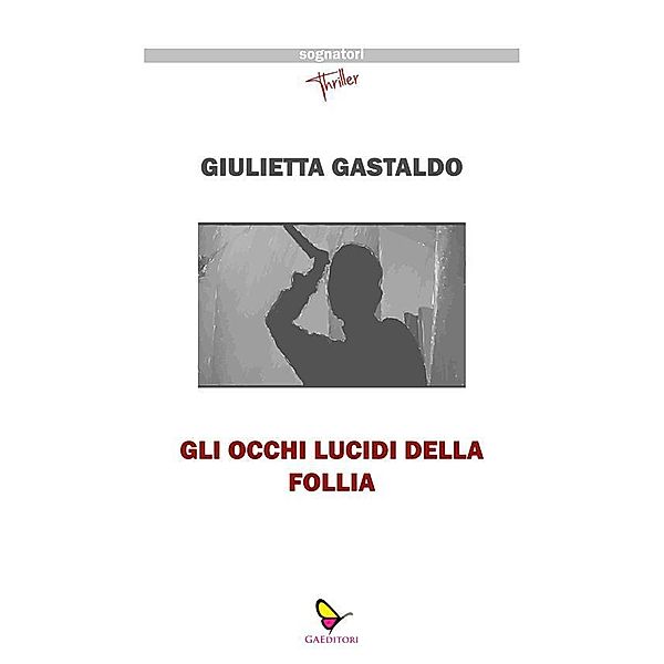 Gli occhi lucidi della follia, Giulietta Gastaldo