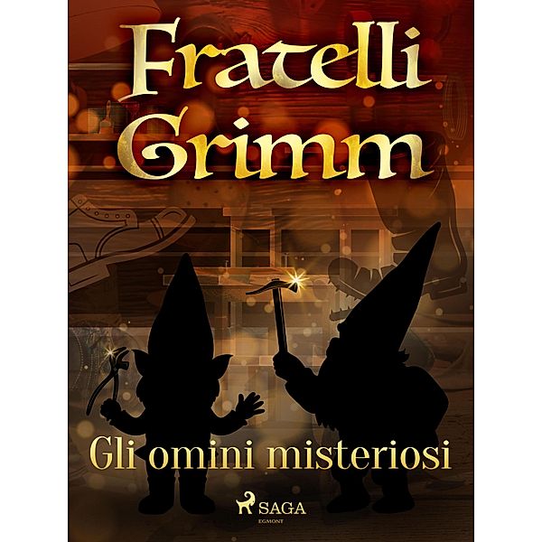 Gli omini misteriosi / Le più belle fiabe dei fratelli Grimm Bd.30, Brothers Grimm