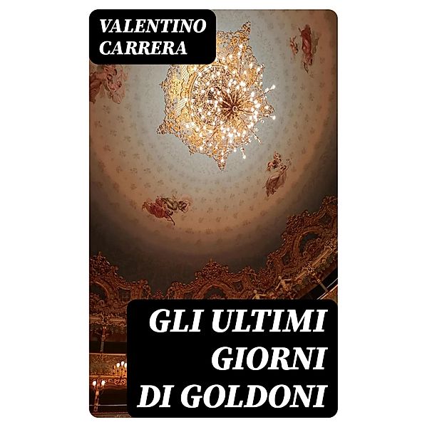 Gli ultimi giorni di Goldoni, Valentino Carrera