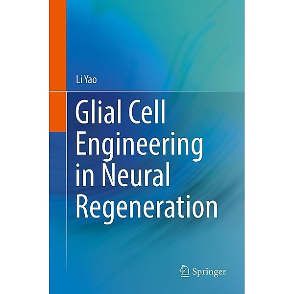 Glial Cell Engineering in Neural Regeneration, Li Yao