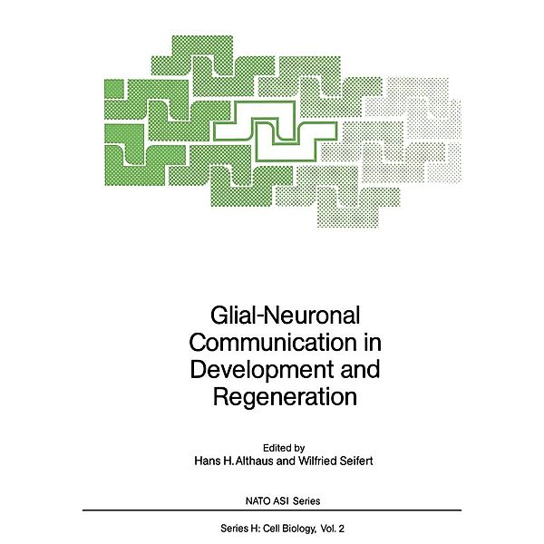 Glial-Neuronal Communication in Development and Regeneration / Nato ASI Subseries H: Bd.2