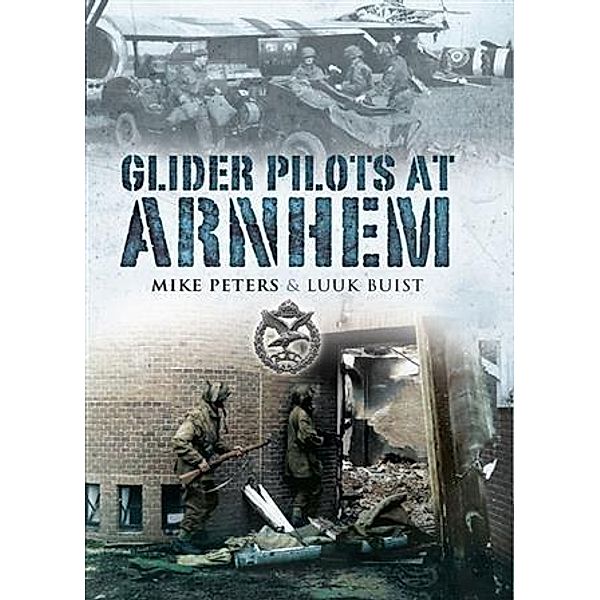 Glider Pilots at Arnhem, Major M L Peters