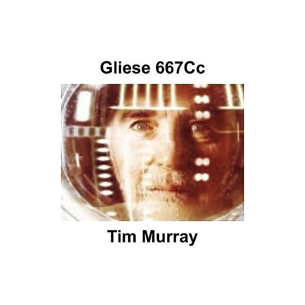 Gliese 667Cc / FastPencil, Tim Murray