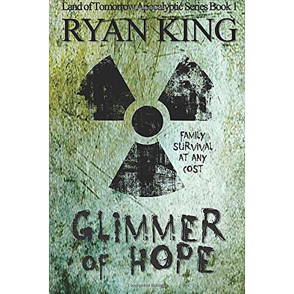 Glimmer of Hope (Land of Tomorrow, #1), Ryan King