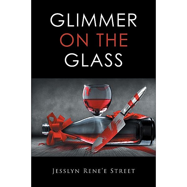 Glimmer on the  Glass, Jesslyn Rene'e Street