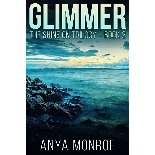 Glimmer (The Shine On Trilogy, #2), Anya Monroe
