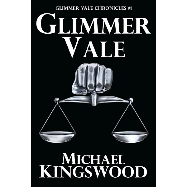Glimmer Vale (Glimmer Vale Chronicles, #1) / Glimmer Vale Chronicles, Michael Kingswood