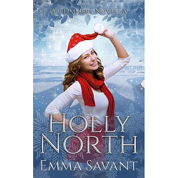 Glimmers: Holly North (A Glimmers Novel), Emma Savant