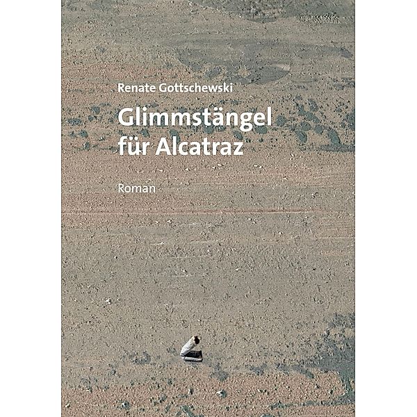 Glimmstängel für Alcatraz, Renate Gottschewski