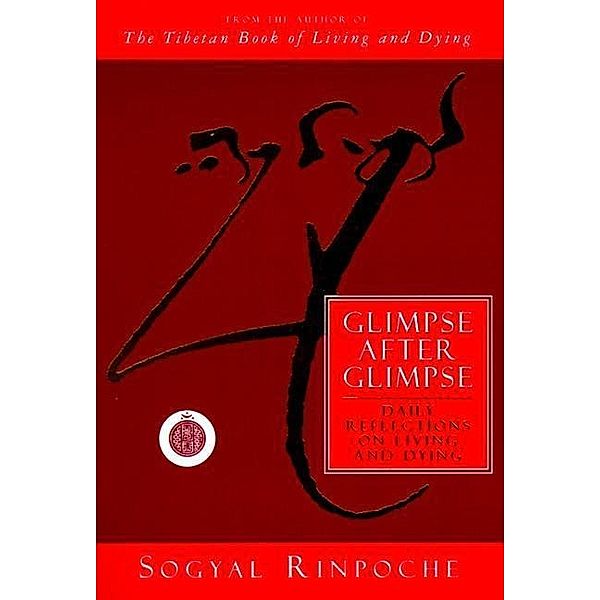 Glimpse After Glimpse, Sogyal Rinpoche