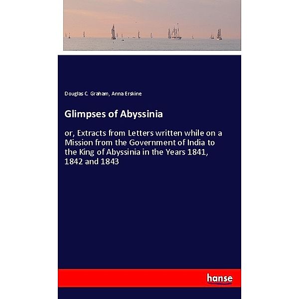 Glimpses of Abyssinia, Douglas C. Graham, Anna Erskine