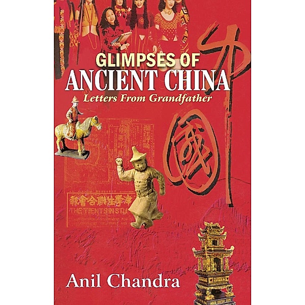Glimpses of Ancient China / Har-Anand Publications Pvt Ltd, Anil Chandra