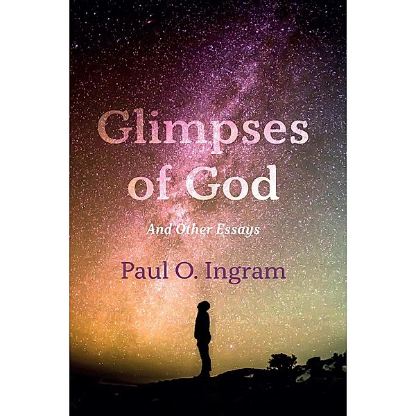Glimpses of God, Paul O. Ingram