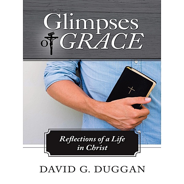 Glimpses of Grace, David G. Duggan