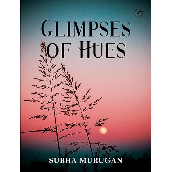 Glimpses of Hues, Subha Murugan