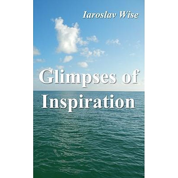 Glimpses of Inspiration / Edocation Corp., Iaroslav Wise