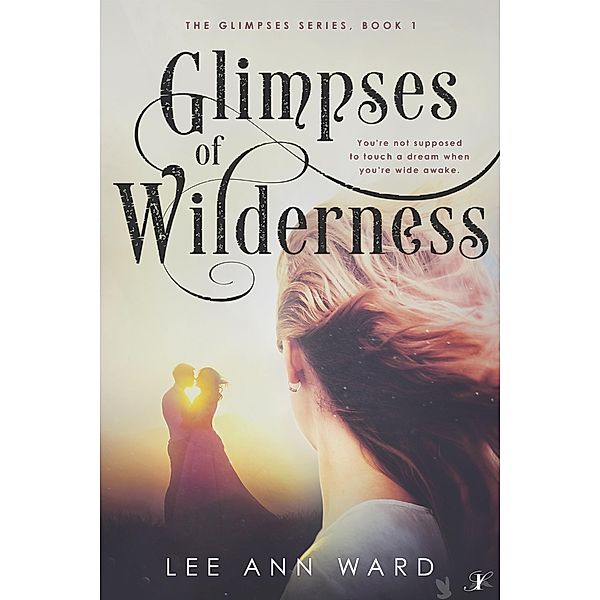 Glimpses of Wilderness (The Glimpses Series, #1) / The Glimpses Series, Lee Ann Ward