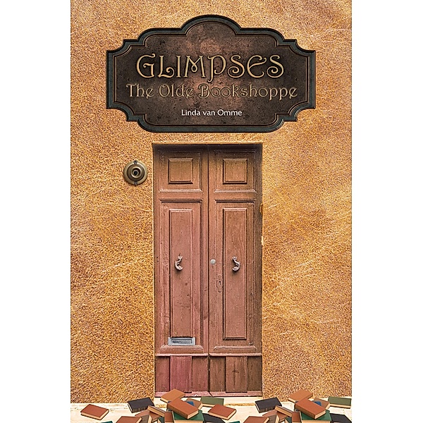 Glimpses: The Olde Bookshoppe / Austin Macauley Publishers, Linda van Omme