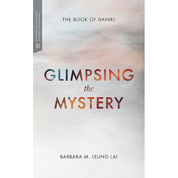 Glimpsing the Mystery / Transformative Word, Barbara Leung Lai