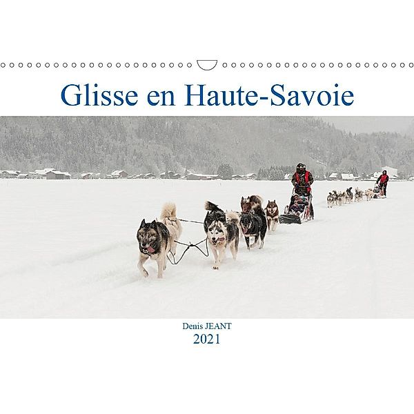 Glisse en Haute-Savoie (Calendrier mural 2021 DIN A3 horizontal), Denis JEANT
