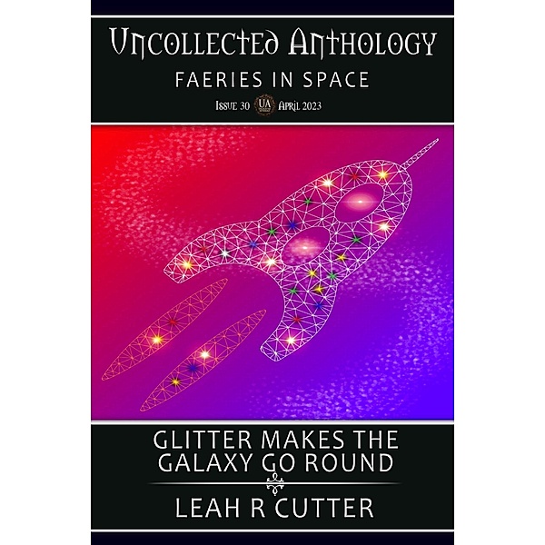 Glitter Makes the Galaxy Go 'Round, Leah R Cutter