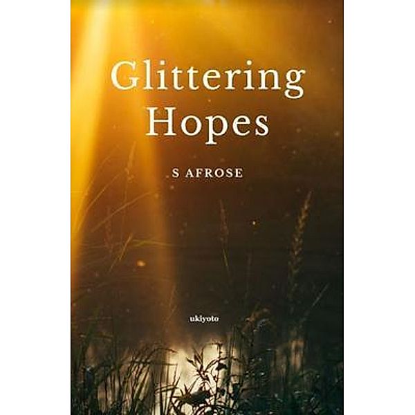 Glittering Hopes, S Afrose