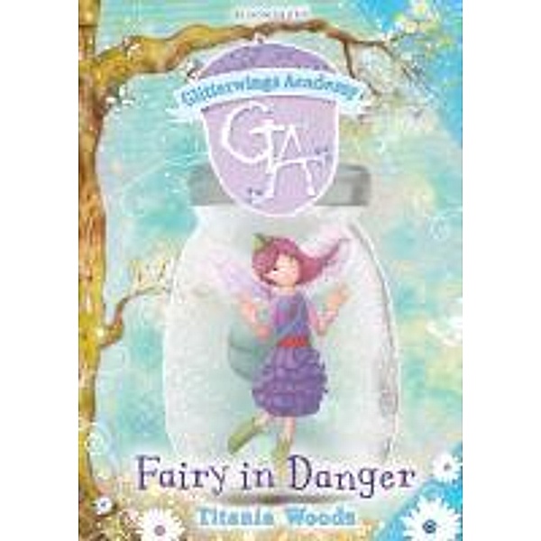 GLITTERWINGS ACADEMY 14: Fairy in Danger, Titania Woods