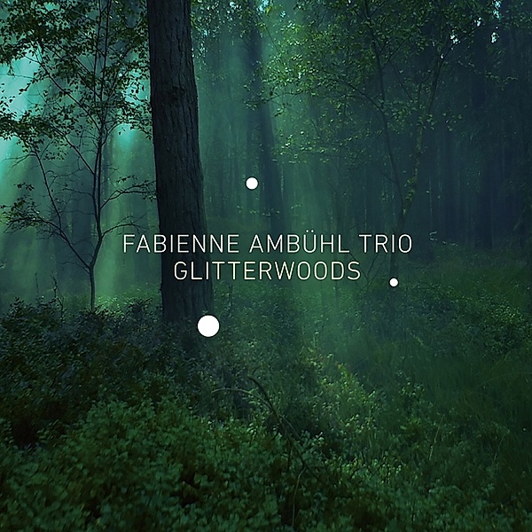 Glitterwoods, Fabienne Ambühl Trio