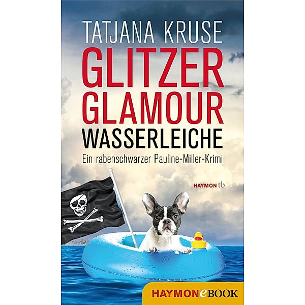 Glitzer, Glamour, Wasserleiche / Pauline-Miller-Krimi Bd.2, Tatjana Kruse