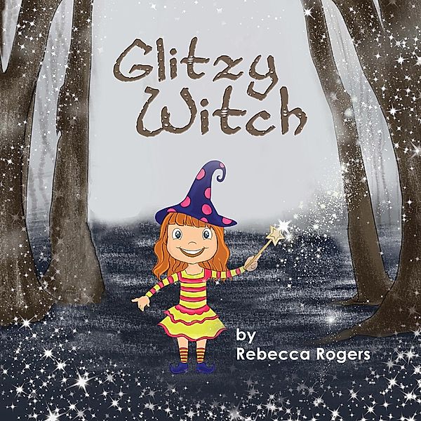 Glitzy Witch / Austin Macauley Publishers, Rebecca Rogers