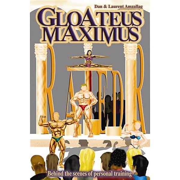 Gloateus Maximus: Inside Lives of Personal Trainers, Dan Amzallag