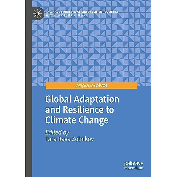 Global Adaptation and Resilience to Climate Change / Palgrave Studies in Climate Resilient Societies
