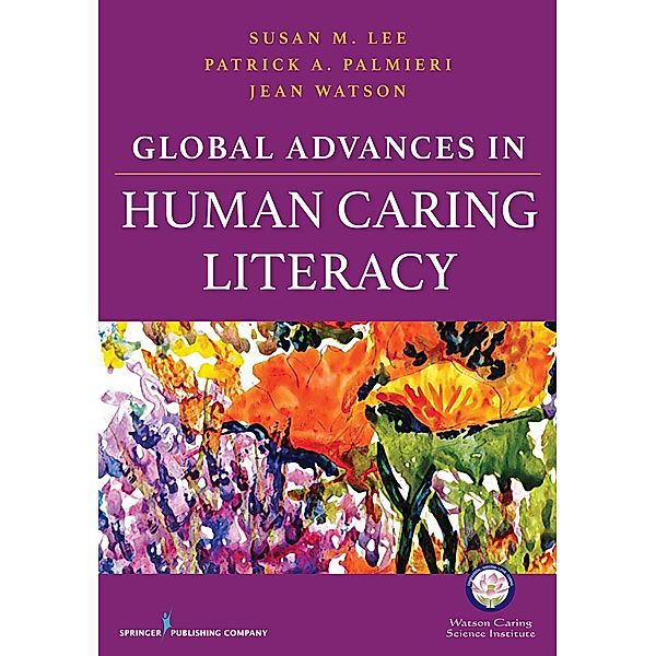 Global Advances in Human Caring Literacy, Jean Watson