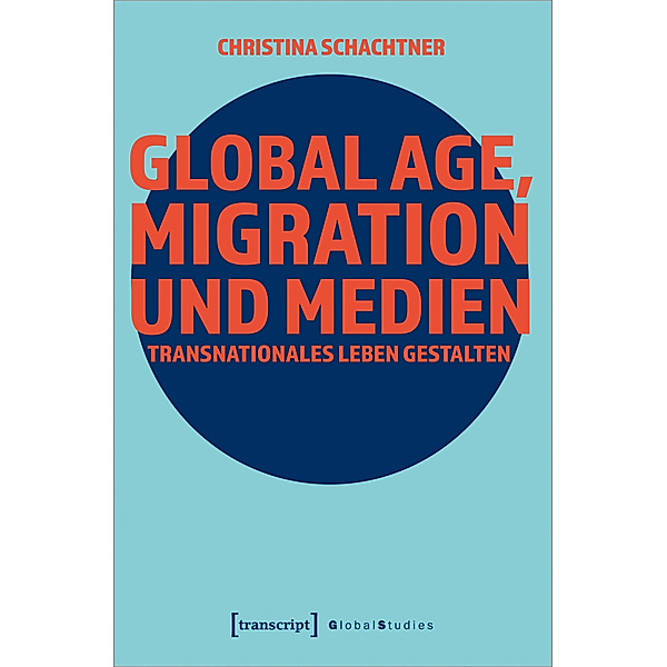 Global Age, Migration und Medien, Christina Schachtner