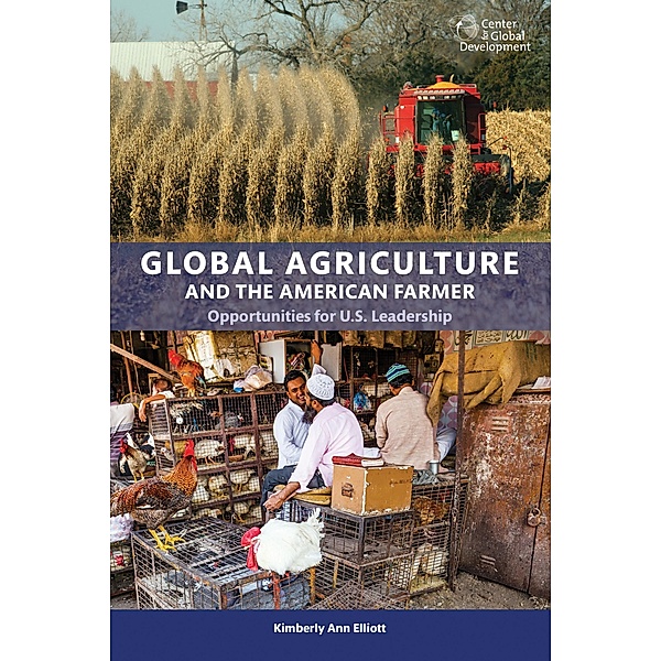 Global Agriculture and the American Farmer / Center for Global Development, Kimberly Ann Elliott