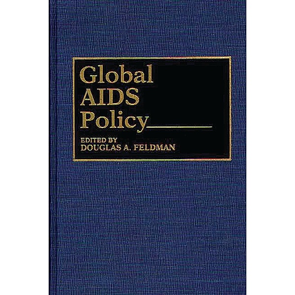 Global AIDS Policy, Douglas A. Feldman