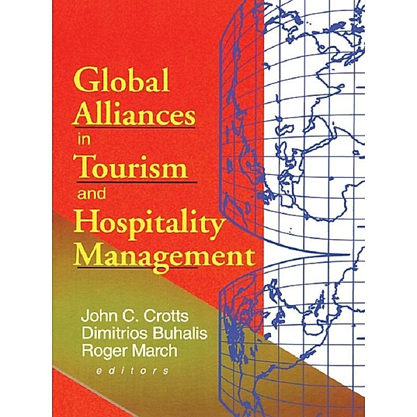 Global Alliances in Tourism and Hospitality Management, Dimitrios Buhalis, John C Crotts