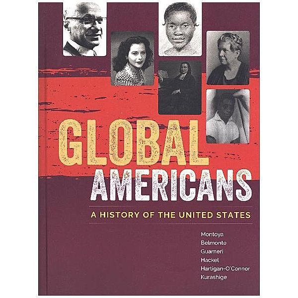 Global Americans, Laura Belmonte, Lon Kurashige, Carl J. Guarneri, Maria Montoya, Ellen Hartigan-O'Connor, Steven Hackel