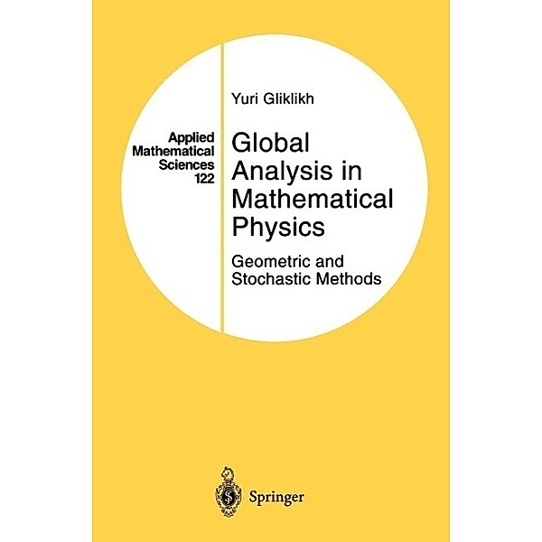 Global Analysis in Mathematical Physics / Applied Mathematical Sciences Bd.122, Yuri Gliklikh