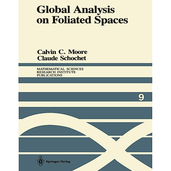 Global Analysis on Foliated Spaces, Calvin C. Moore, Claude Schochet